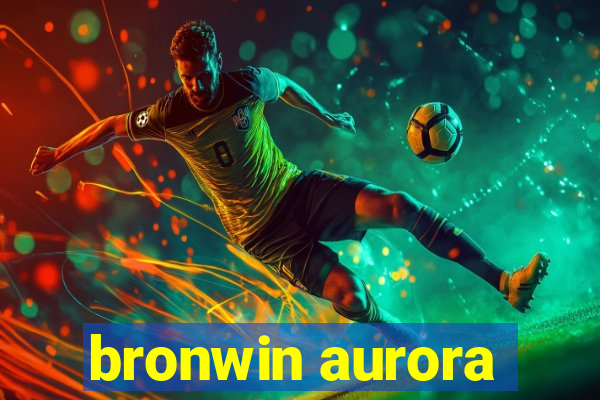 bronwin aurora